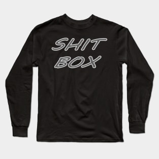 Shit box car Long Sleeve T-Shirt